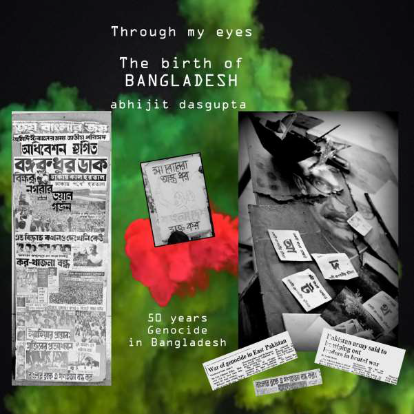 Through my eyes... the birth of Bangladesh by Abhijit Dasgupta