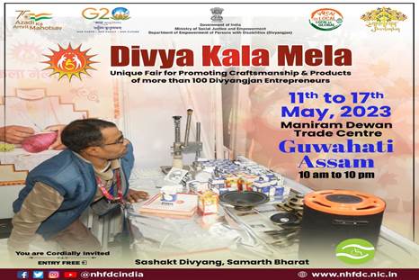 ‘Divya Kala Mela’ being organized by the Department of Empowerment of Persons with Disabilities (Divyangjan) from 11th to 17th May 2023 in Guwahati