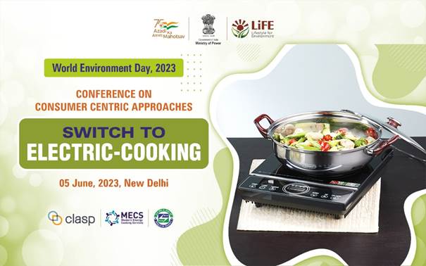 Fast-forwarding India’s transition to Electric Cooking: Conference to be held on World Environment Day, to explore Consumer-Centric Approaches for E-Cooking Transition