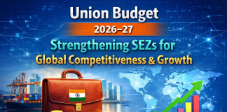 Union Budget 2026–27: Strengthening SEZs for Global Competitiveness & Growth Union Budget 2026–27 - Strengthening SEZs for Global Competitiveness & Growth