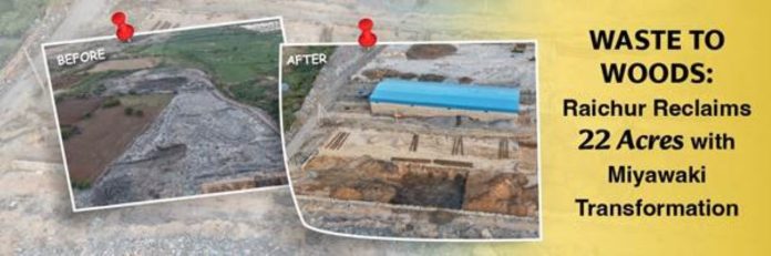 Waste to Woods: Raichur Reclaims 22 Acres with Miyawaki Transformation.